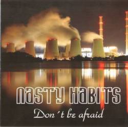 Nasty Habits : Don't Be Afraid